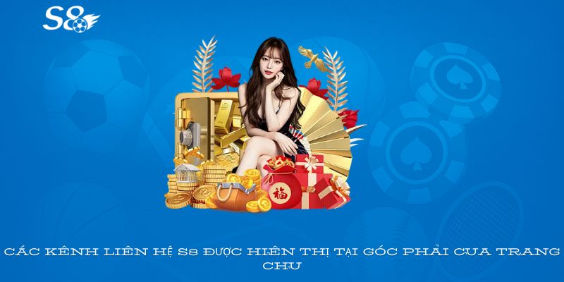Các kênh liên hệ S8 được hiển thị tại góc phải của trang chủ