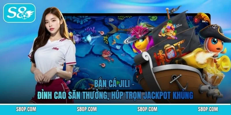 Bắn Cá Jili