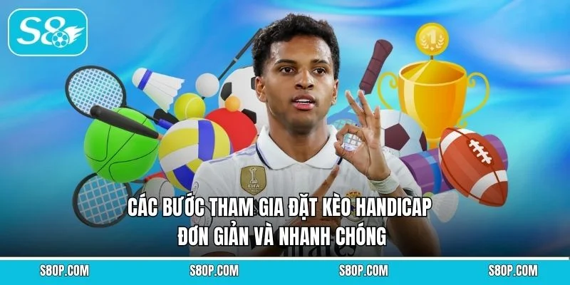 Các bước tham gia đặt kèo Handicap đơn giản và nhanh chóng