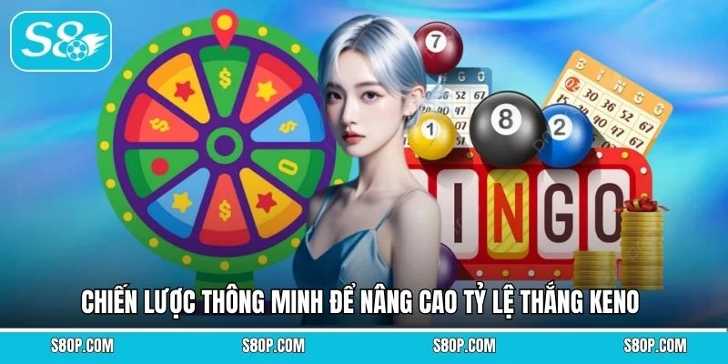 Chiến lược thông minh để nâng cao tỷ lệ thắng Keno
