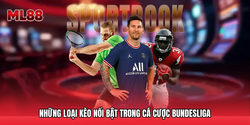 Những loại kèo nổi bật trong Cá cược Bundesliga