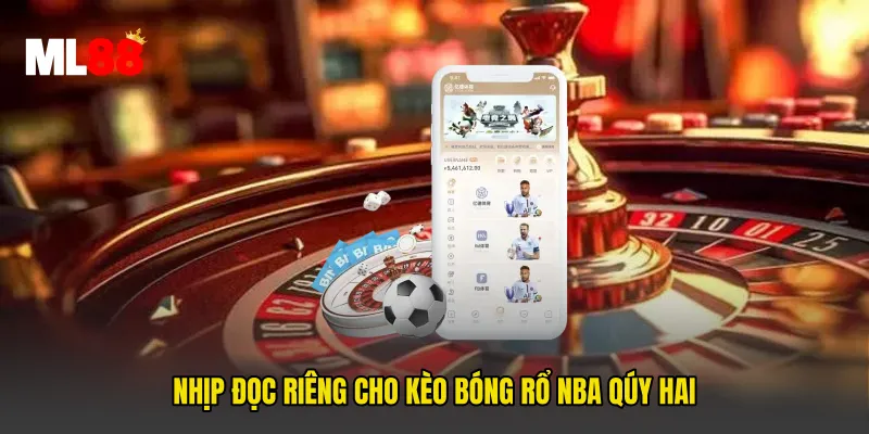 Nhịp đọc riêng cho Kèo Bóng Rổ NBA Qúy Hai
